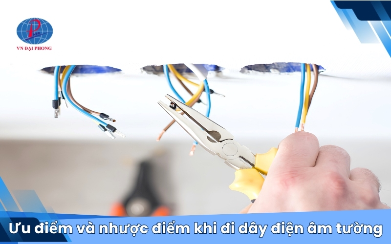 Ưu điểm và nhược điểm khi đi dây điện âm tường