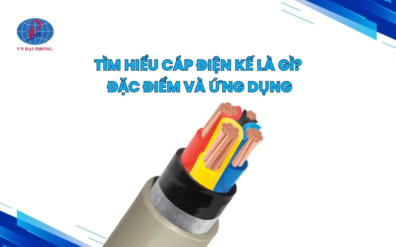 Tìm hiểu cáp điện kế là gì? Đặc điểm và ứng dụng