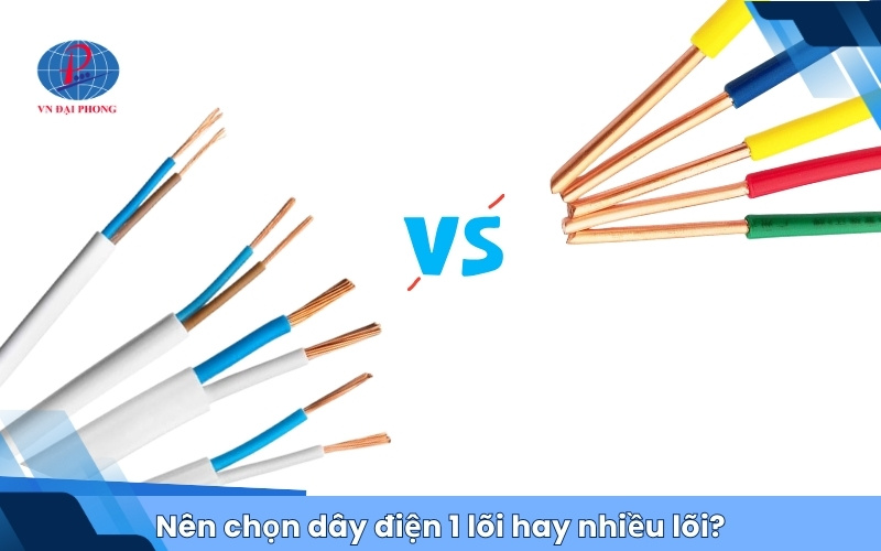 Nên chọn dây điện 1 lõi hay nhiều lõi?